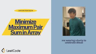 Minimize Maximum Pair Sum in Array - Leetcode streak day 22