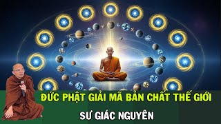 Đức Phật Giải Mã Bản Chất Thế Giới | Sư Giác Nguyên | Sư Toại Khanh