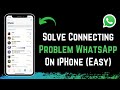 How to Solve WhatsApp Connecting Problem iPhone !