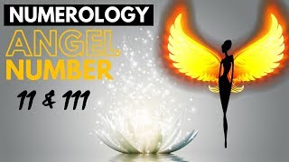 Numerology 11 \u0026 POWERFUL Angel Number 111 MEANING