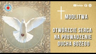 WYJĄTKOWA MODLITWA 🔥 DO DUCHA ŚWIĘTEGO 🔥 OTWÓRZCIE SERCA NA PROWADZENIE DUCHA BOŻEGO