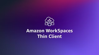 Introducing Amazon WorkSpaces Thin Client | Amazon Web Services
