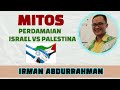 IRMAN ABDURRAHMAN: MITOS SOLUSI PERDAMAIAN DAN SISTEM APARTEHID ISRAEL