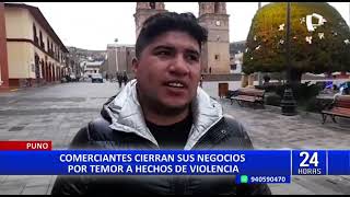 Puno: comerciantes cierran sus negocios por temor a hechos de violencia ante protestas