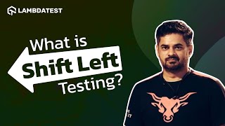 What is Shift Left Testing? | TestMu AI