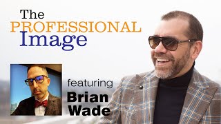 The Professional Image, episode 1, featuring Brian Wade
