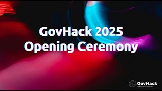 Opening Ceremony GovHack 2025 Competition