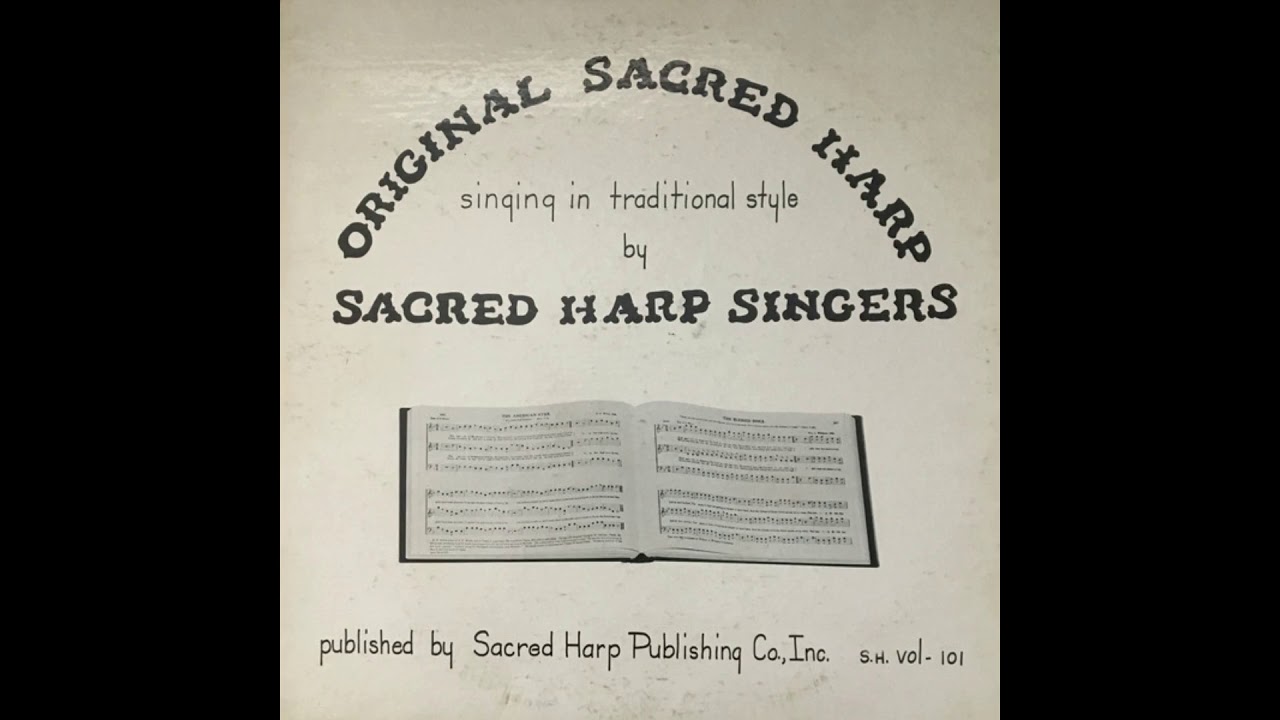 Vol 101 - Original Sacred Harp Singing In Traditional Style - YouTube