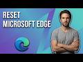How To Completely Reset Microsoft Edge (Easy Guide)