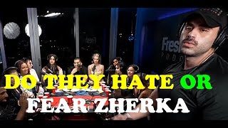 HATE or FEAR Zherka? GIRLS What do you think of ZHERKA? What do you think of the SHOW?