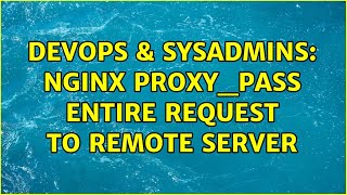 DevOps & SysAdmins: Nginx proxy_pass entire request to remote server