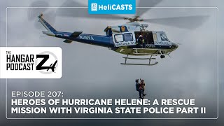 Hangar Z - Ep 207 - Heroes of Hurricane Helene: A Rescue Mission with Virginia State Police Part II