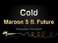Maroon 5 ft. Future - Cold (Karaoke Version)