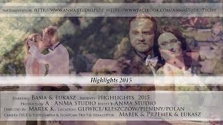 █▬█ █ ▀█▀ Basia \u0026 Łukasz - Highlights 2015 - AnMa Studio