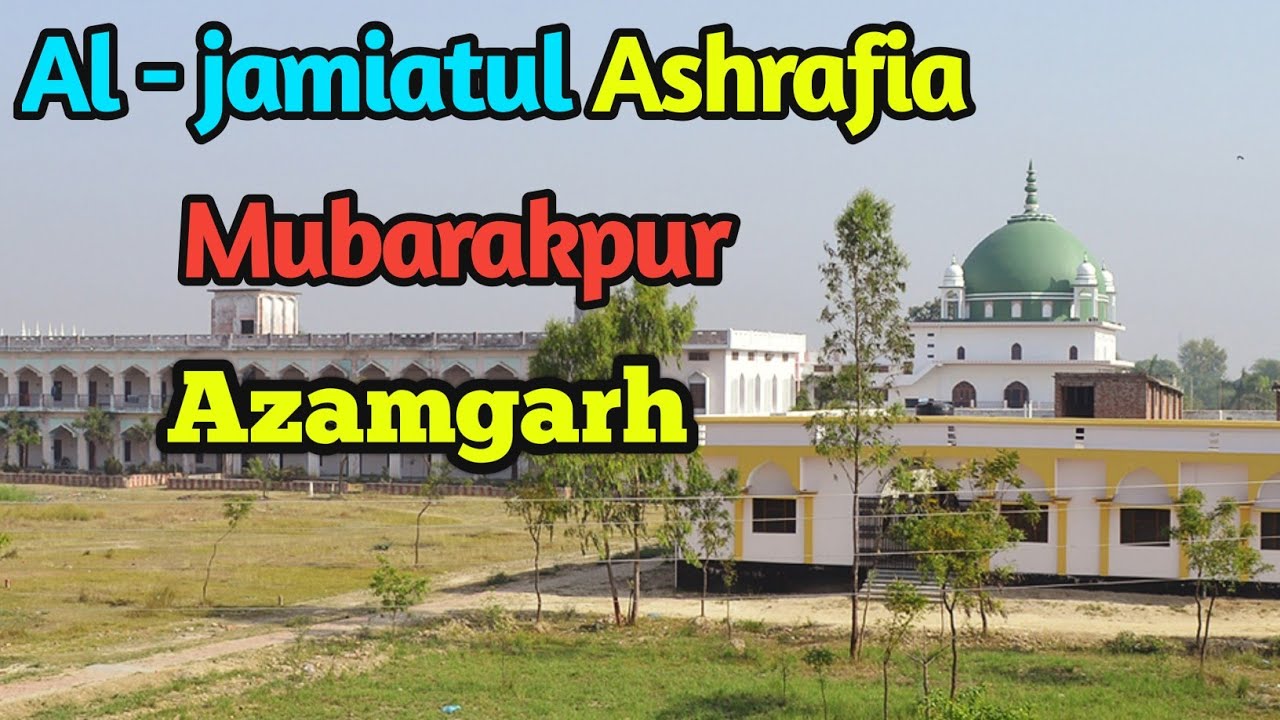 Al Jamiatul Ashrafia Mubarakpur Azamgarh L Mubarakpur University L ...