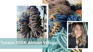 Tucson 2024! African Art Village and Bead Haul!