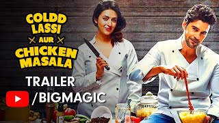 Coldd Lassi aur Chicken Masala | Official Trailer | Romantic Drama Hindi Web Series - Big Magic