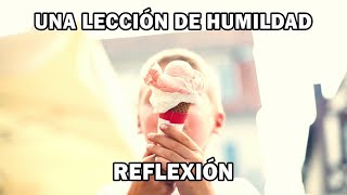 Una Lección de Humildad - Reflexión de vida - Pensamientos Positivos - Reflexiones Diarias - De Dios