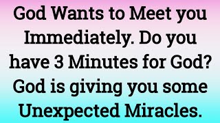 God Wants to Meet you Immediately. Do you have 3 Minutes for God? God is #jesusmessage  #godmessage