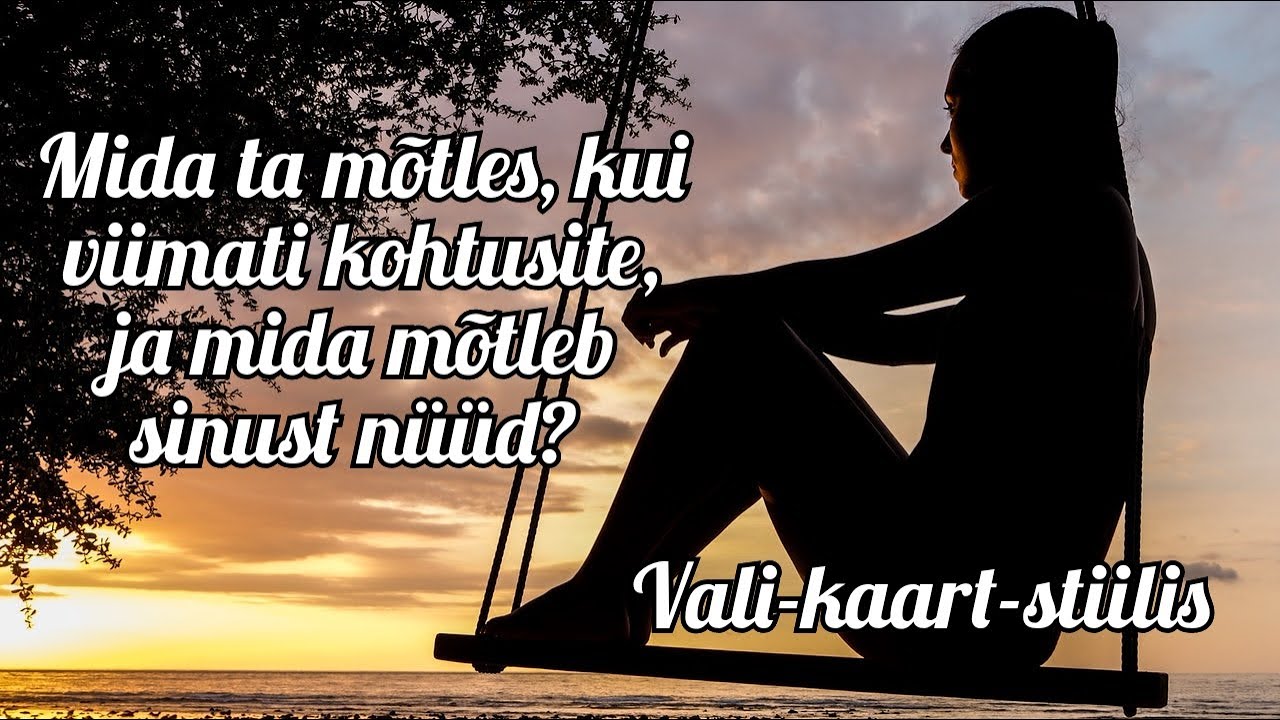 🤔Mida Ta Mõtles, Kui Sind Viimati Nägi, Ja Mida Nüüd?🔮 Ajatu Vali-kaart ...