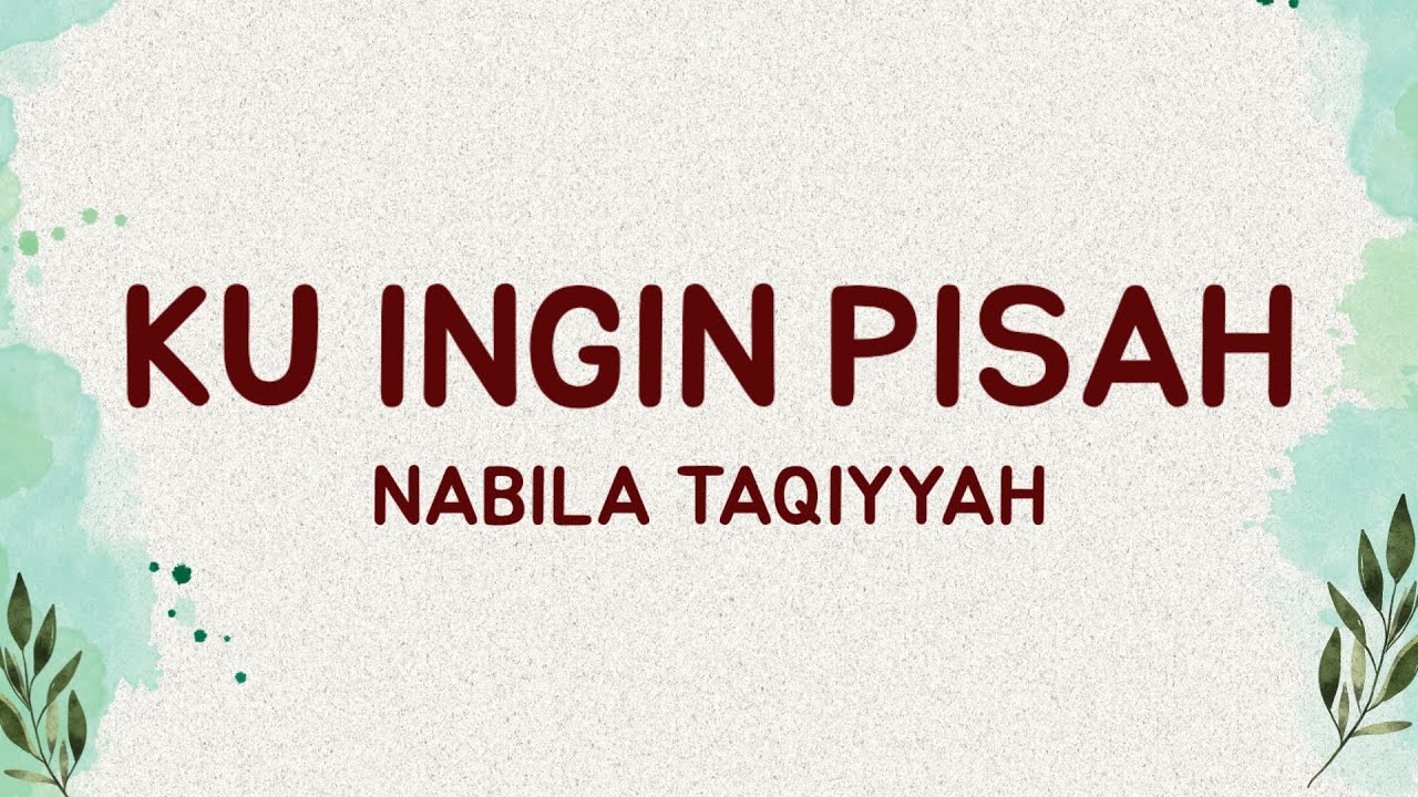 Nabila Taqiyyah - Ku Ingin Pisah (Lirik Lagu)| Ku Menyerah Tak Seperti ...