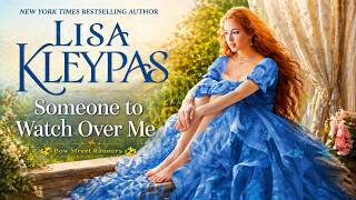 Someone to Watch Over Me by Lisa Kleypas | A Sensual Story of Love, Secrets & Unexpected Destiny