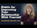 Improving Your Relationship with Yourself: Developing Healthy Habits