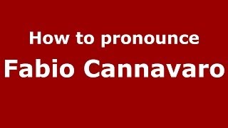 How to pronounce Fabio Cannavaro (Italian/Italy) - PronounceNames.com