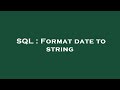 SQL : Format date to string