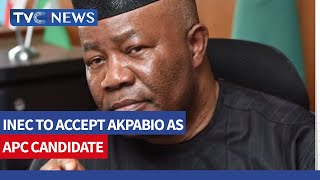 Court Orders INEC To Accpet Akpabio As APC Senatorial Candidate