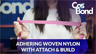 Adhering Woven Nylon with CosBond Attach \u0026 Build