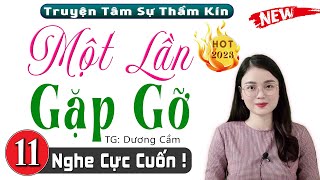 [Tập 11] Một Lần Gặp Gỡ - Truyện Tâm Sự Thầm Kín| Nghe Kể Truyện Đêm Khuya Để Ngủ Cực Ngon #mcthuhue