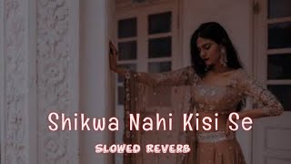 Shikwa Nahin Kisi Se ||(Slowed+ Reverb) | Naseeb (1997) | Govinda  Mamta❤️Kulkarni | Kumar Sanu Hits