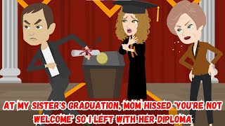 At My Sister's Graduation, Mom Hissed 'You're Not Welcome' So I Left With Her Diploma