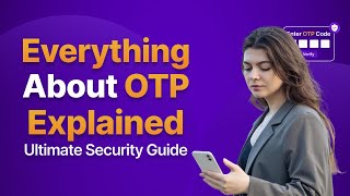 All You Need To Know About One Time Password (OTP)