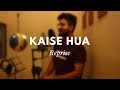 Download KAISE HUA reprise Vishal Mishra Shahid Kapoor and Kiara Advani Kabir Singh mp3