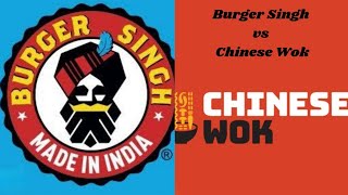 Burger Singh Vs Chinese wok