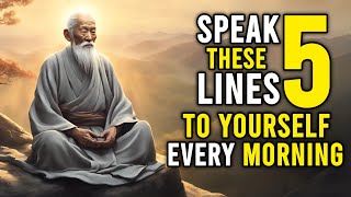 Speak These 5 Lines To Yourself Every Morning | Buddhism | Zen