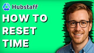 How to Reset Time in Hubstaff [2026 Full Guide]