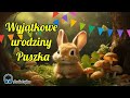 🐰🎂 wyjątkowe urodziny puszka 🐰🎂 audiobajka dla dzieci bajkowy czas bajki dla dzieci 🐰🎂