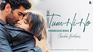 Tum Hi Ho (Progressive Remix) Shaikh Brothers