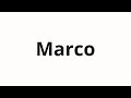 How to pronounce Marco