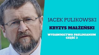 Jacek Pulikowski - Kryzys małżeński. Czy da się go uniknąć?