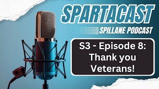 SpartaCast - S3 Ep. 8 - 11/15/24 - Thank You Veterans!