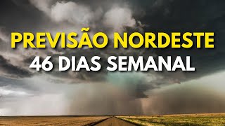 PREVISÃO 46 DIAS SEMANAL: NORDESTE, GRANDES VOLUMES DE CHUVA