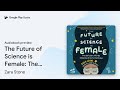 The Future of Science is Female: The Brilliant… by Zara Stone · Audiobook preview