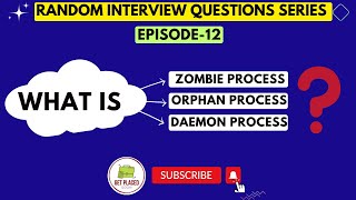 OS INTERVIEW QUESTIONS | Operating System - Process | Zombie Process| Orphan Process | Daemon Proces
