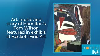 Art, music and story of Hamilton's Tom Wilson featured in exhibit at Beckett Fine Art