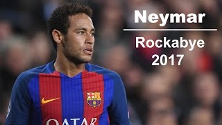 Neymar - Rockabye | Skills & Goals | 2017 HD