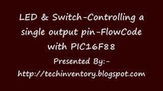 LED & Switch Controlling a single output pin FlowCode with PIC16F88